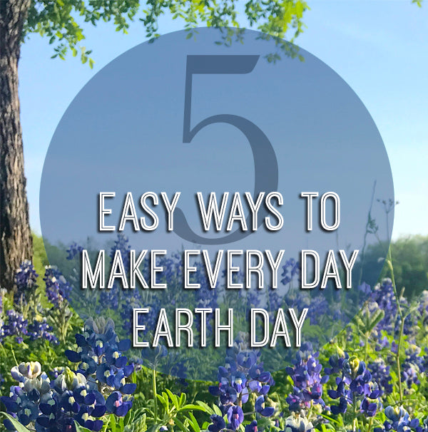 5 Easy Ways to Make Every Day Earth Day