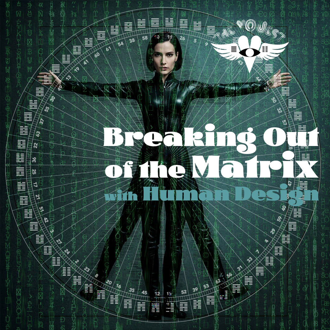 Breaking Out of the Matrix with Human Design  |  Online Course