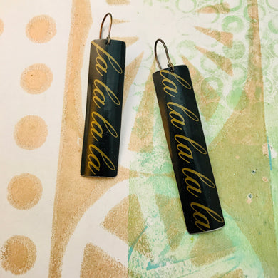 Fa La La La La La La La Long Narrow Tin Earrings