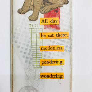 Motionless, Pondering, Wondering  •  Collage on Upcycled Wood